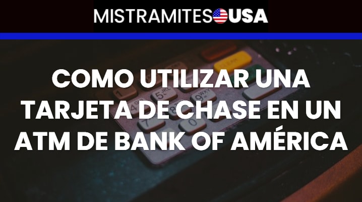 Como utilizar una tarjeta de chase en un ATM de Bank of America 